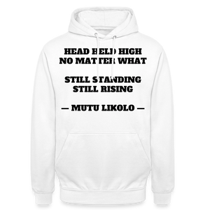 Street Hoodie Head Held High — Still Standing, Still Rising, Typography | Prise de Conscience - blanc
