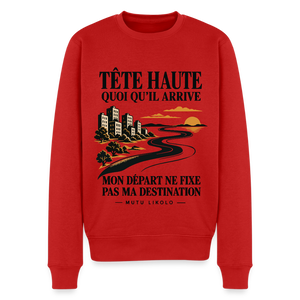 Sweat Street Tête haute — Mon départ ne fixe pas ma destination | Prise de Conscience - rouge
