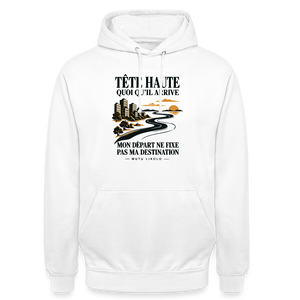 Hoodie Street Tête haute — Mon départ ne fixe pas ma destination | Prise de Conscience - blanc