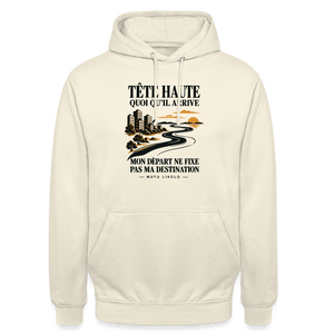 Hoodie Street Tête haute — Mon départ ne fixe pas ma destination | Prise de Conscience - vanille