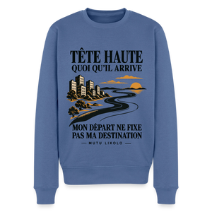 Sweat Street Tête haute — Mon départ ne fixe pas ma destination | Prise de Conscience - bleu pigeon